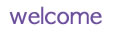 welcome